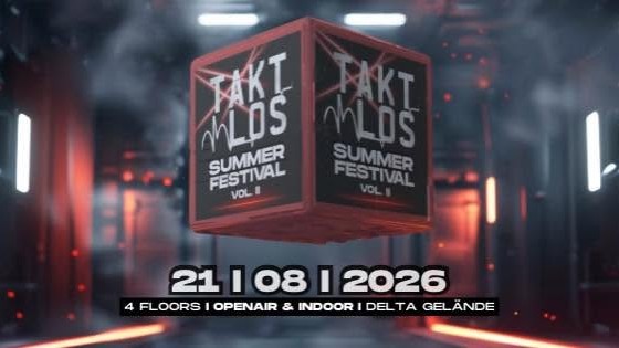 TAKTLOS • SUMMER FESTIVAL VOL.II • OPENAIR & INDOOR • 4 FLOORS